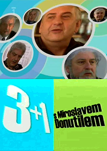 3+1 s Miroslavem Donutilem  (сериал 2004 – 2010)