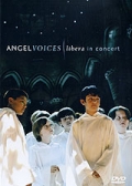 Angel Voices: Libera in Concert (, 2007)
