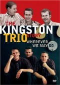 The Kingston Trio Story: Wherever We May Go (, 2006)