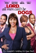 Lord All Men Can't Be Dogs (2011)